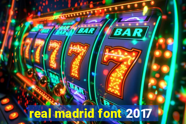 real madrid font 2017